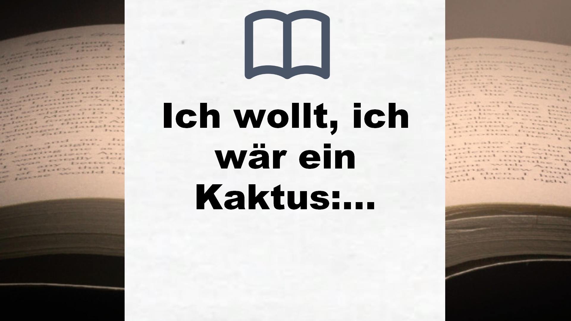 Ich wollt, ich wär ein Kaktus: Witziger Roman für Mädchen – Buchrezension