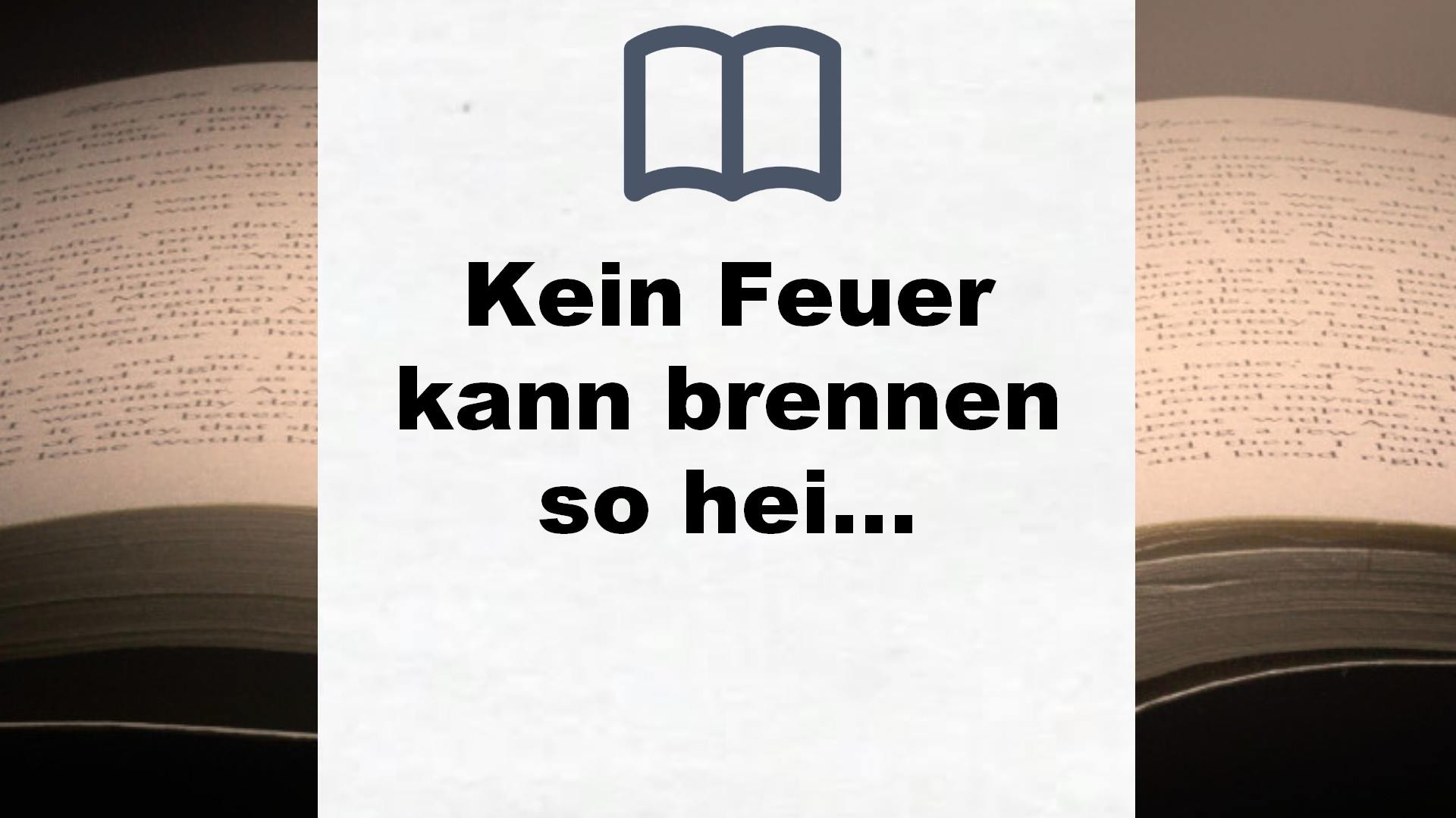 Kein Feuer kann brennen so heiß – Buchrezension