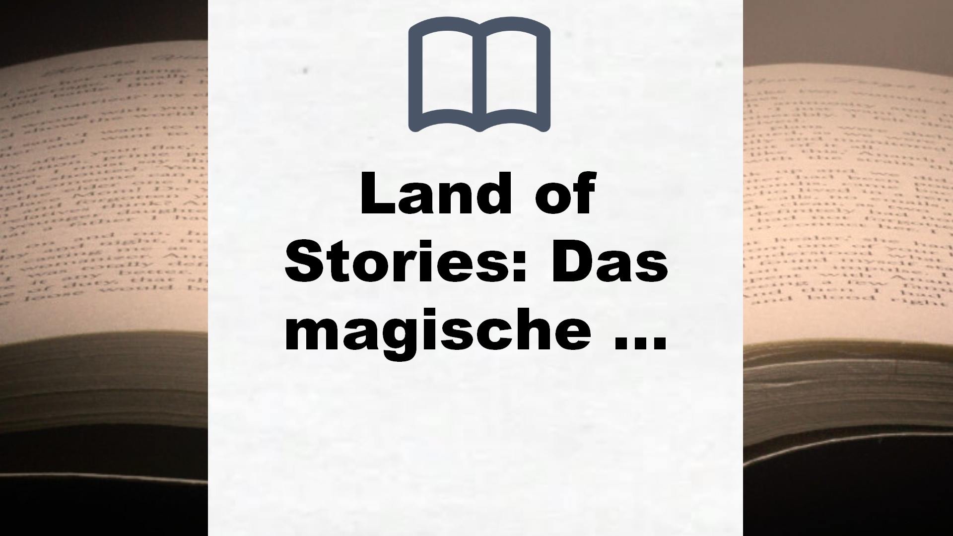 Land of Stories: Das magische Land 5 – Die Macht der Geschichten – Buchrezension