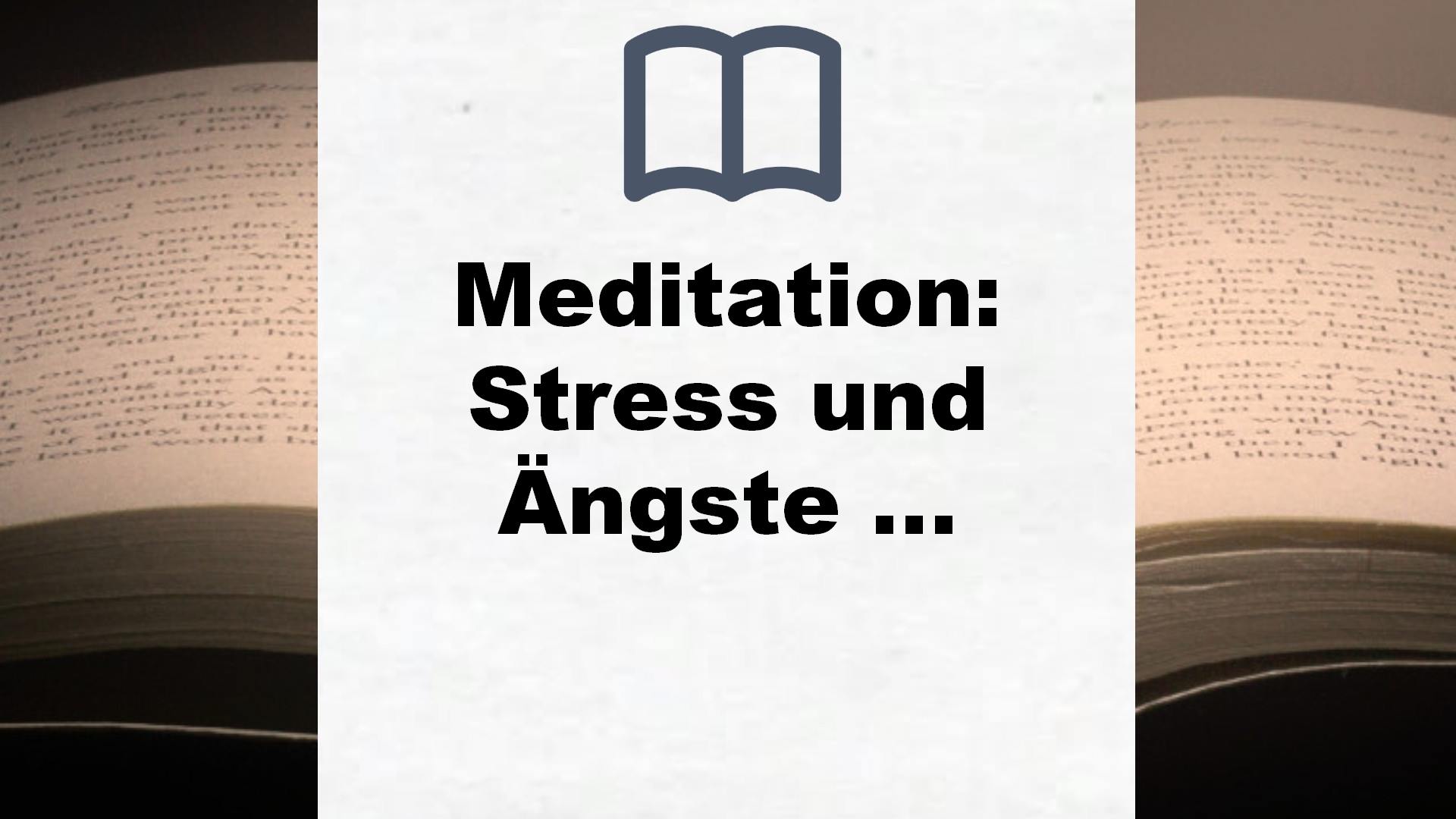 Meditation: Stress und Ängste loswerden und endlich den Geist beruhigen – Mit Meditationen zum Audio-Download – Buchrezension