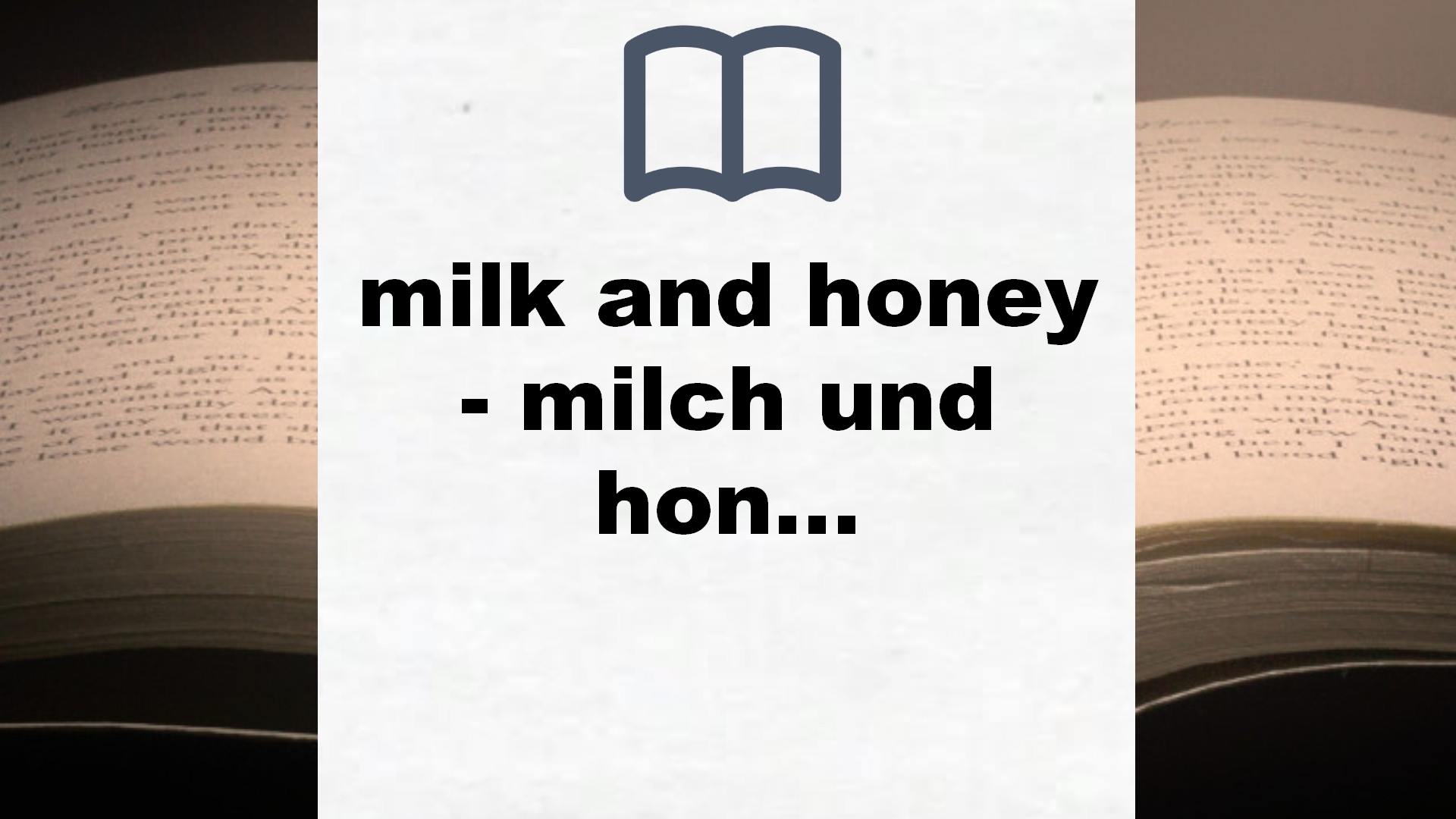 milk and honey – milch und honig: Rupi Kaurs Bestseller als Meilenstein moderner Lyrik – Buchrezension