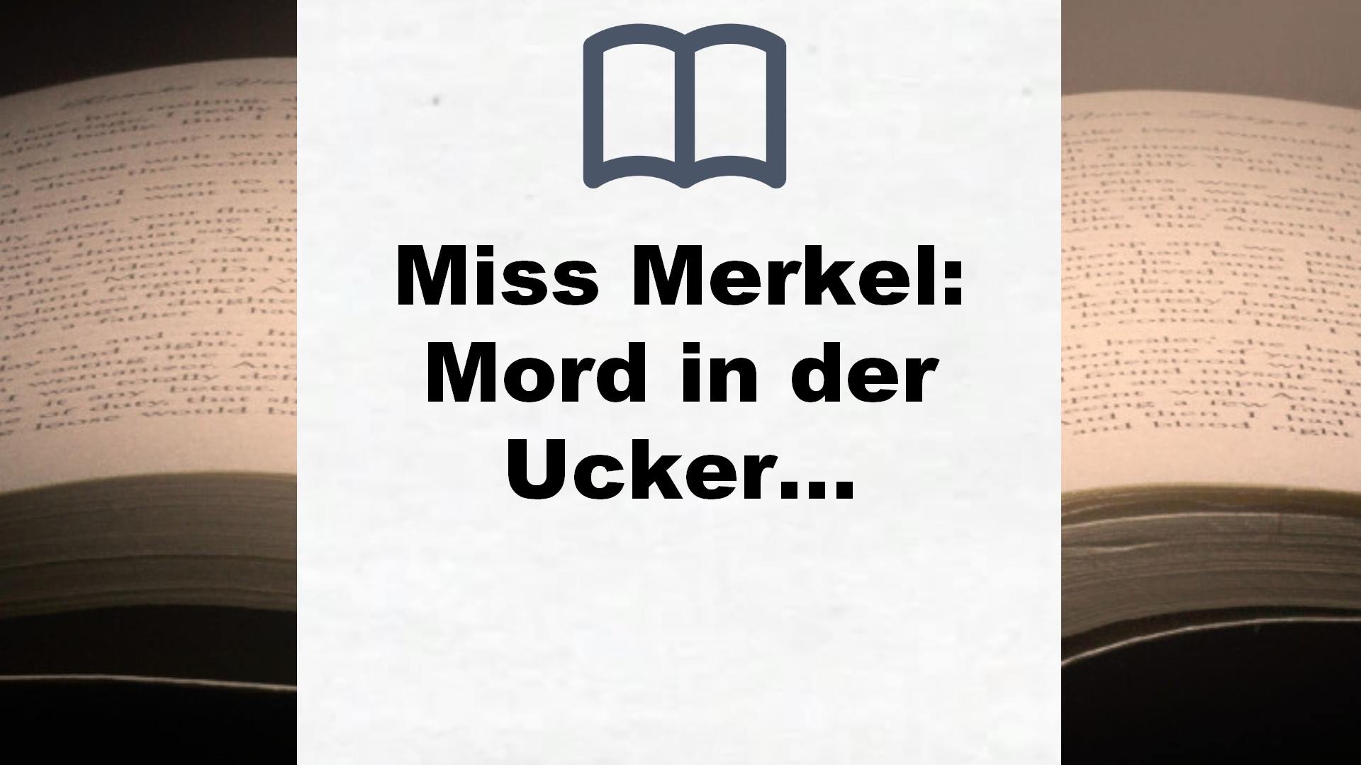 Miss Merkel: Mord in der Uckermark (Merkel Krimi, Band 1) – Buchrezension