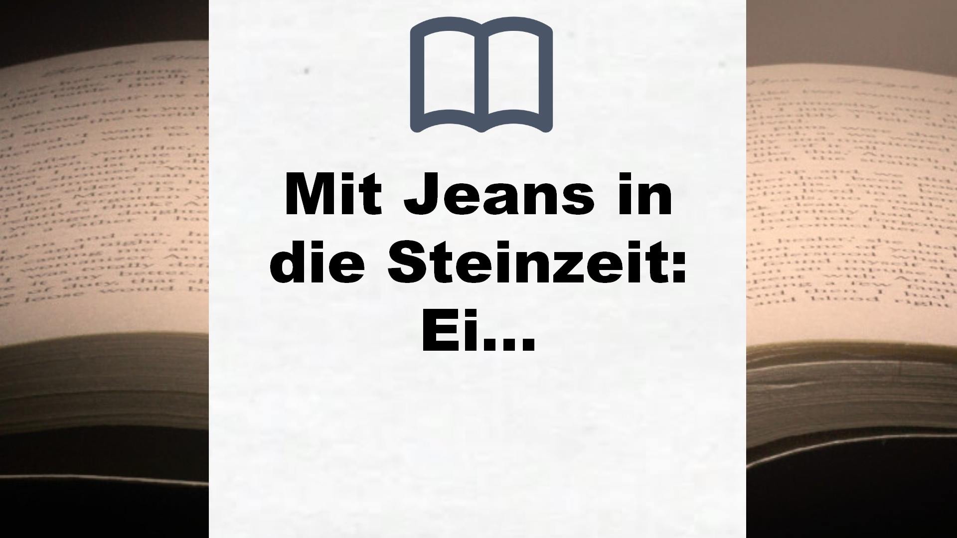 Mit Jeans in die Steinzeit: Ein Ferienabenteuer in Südfrankreich – Buchrezension