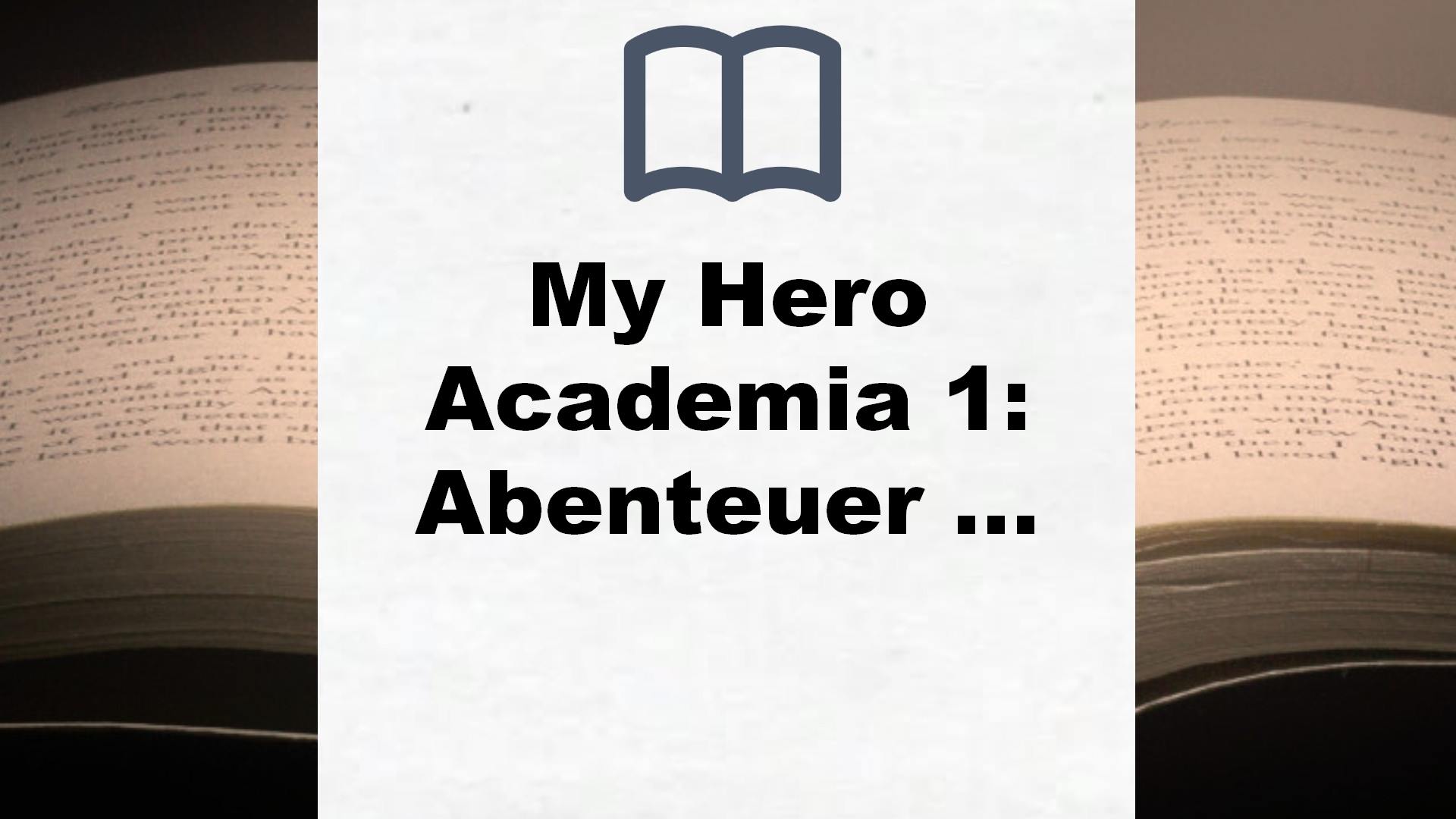 My Hero Academia 1: Abenteuer und Action in der Superheldenschule! – Buchrezension