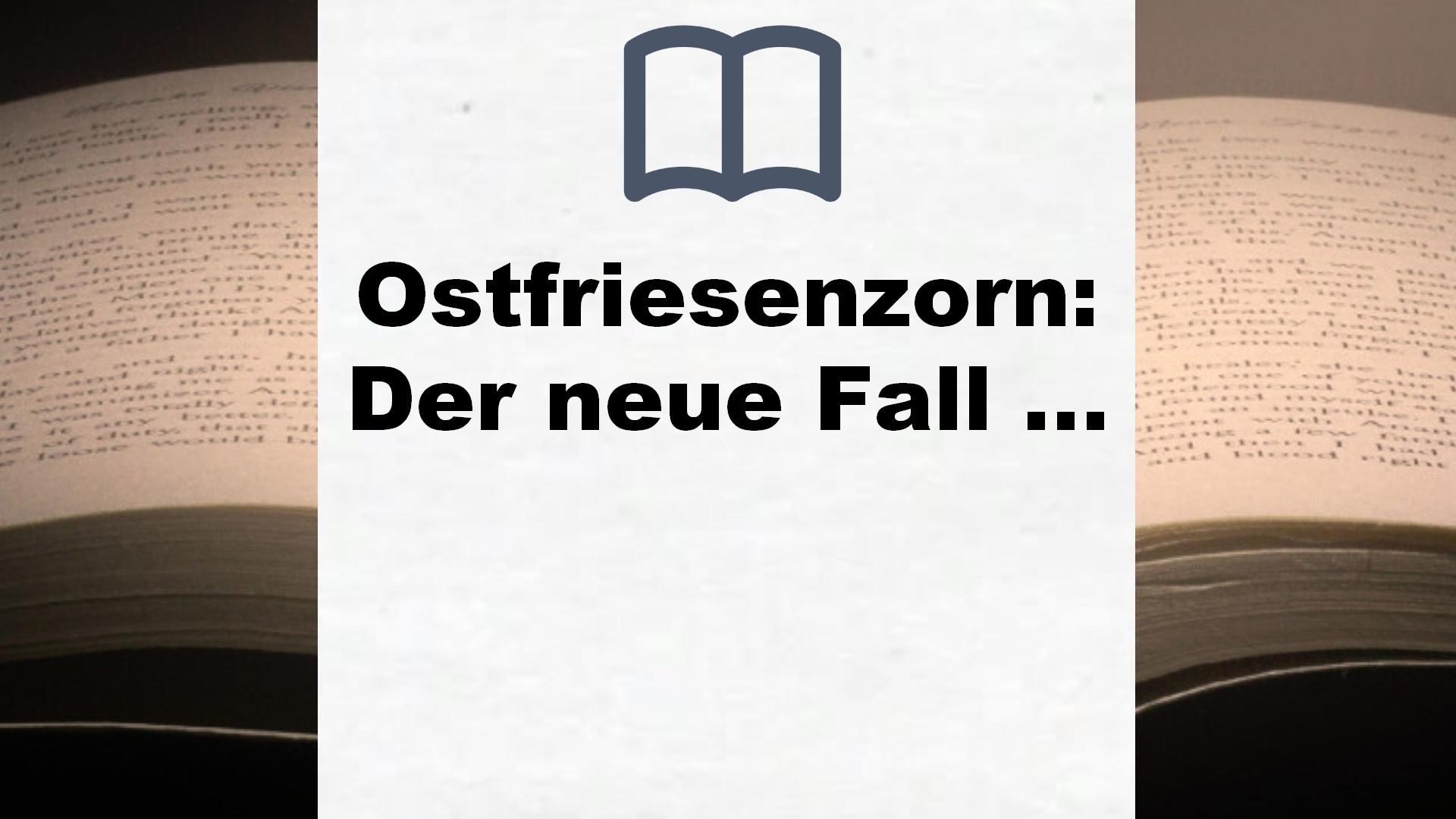 Ostfriesenzorn: Der neue Fall für Ann Kathrin Klaasen (Ann Kathrin Klaasen ermittelt, Band 15) – Buchrezension