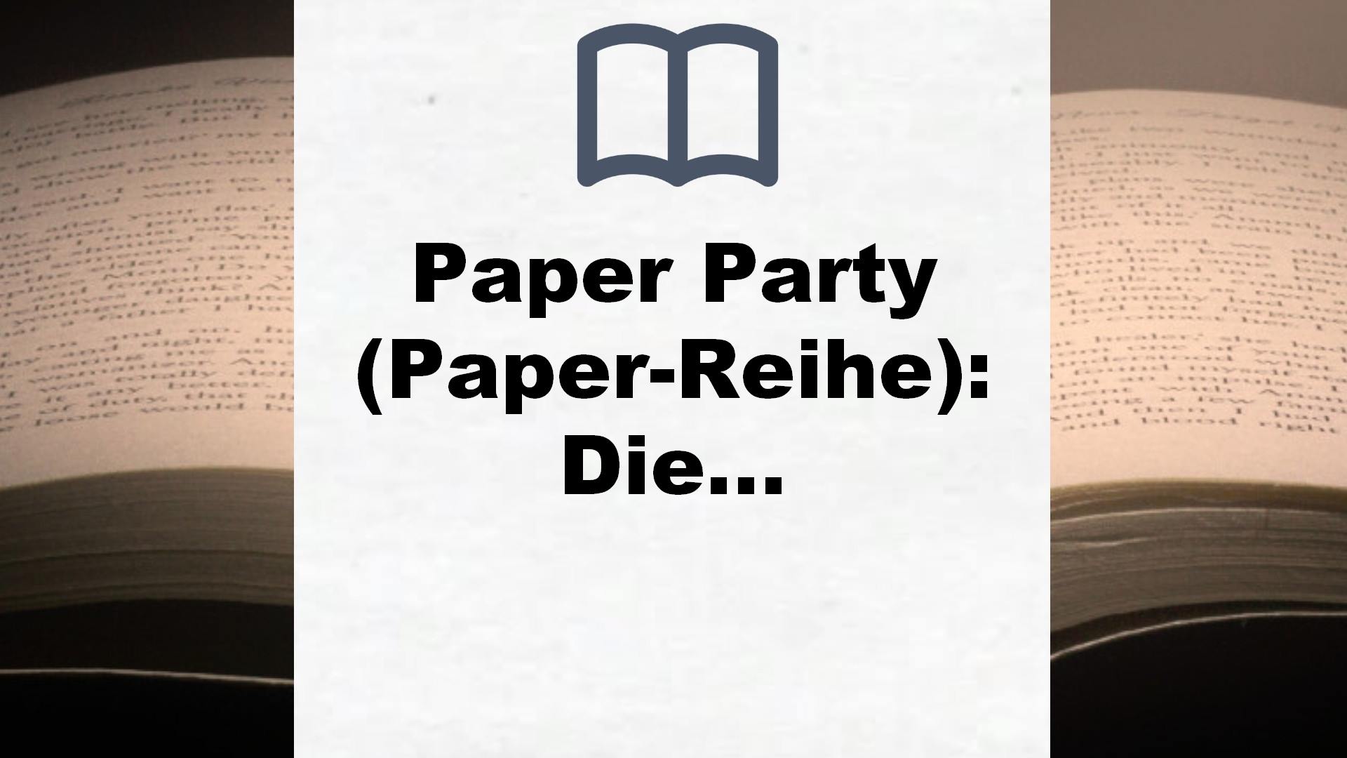 Paper Party (Paper-Reihe): Die Leidenschaft | Prickelnde Sexy-Romance – Buchrezension