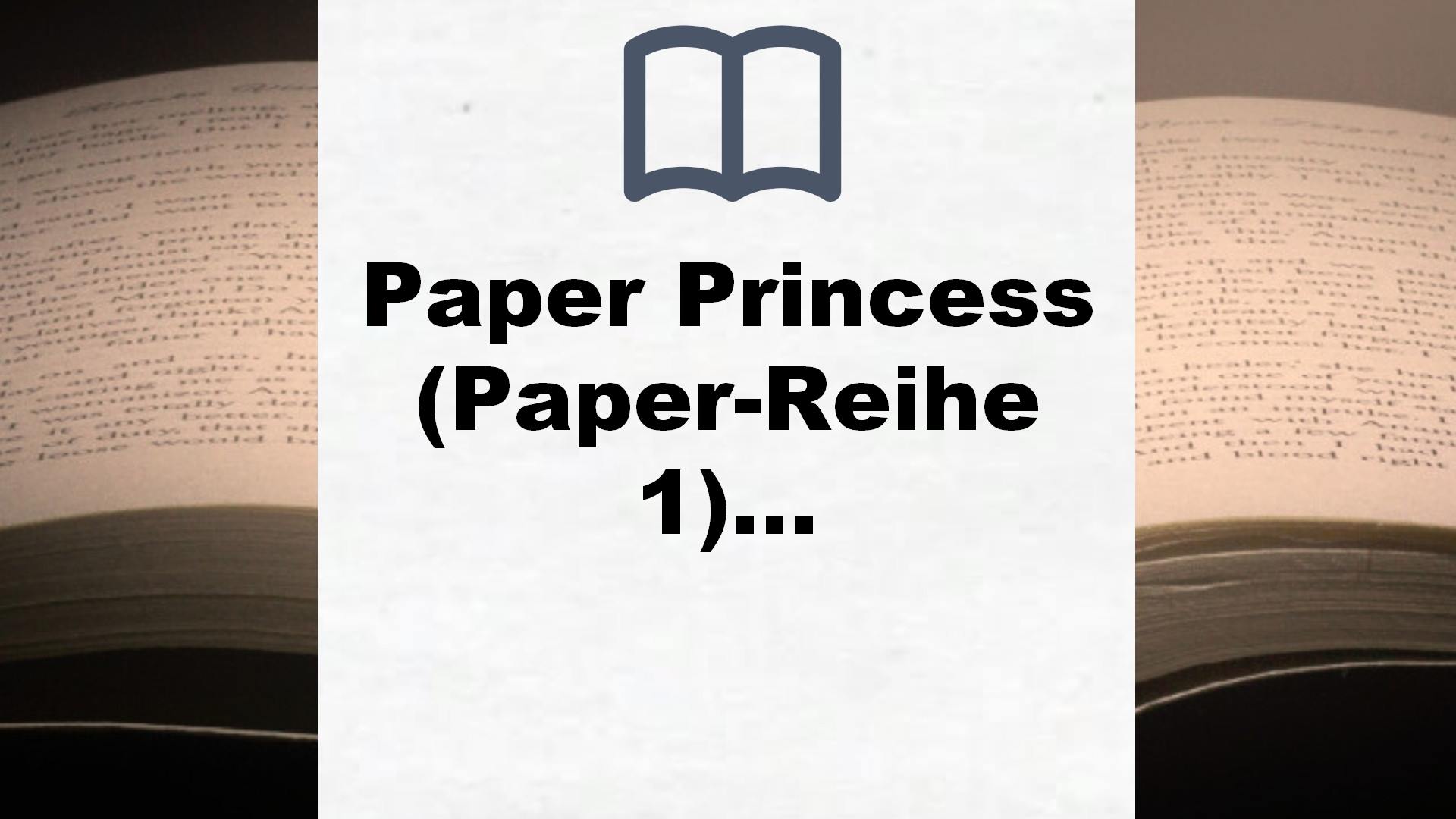 Paper Princess (Paper-Reihe 1): Die Versuchung | Romantische New Adult mit Suchtfaktor – Buchrezension