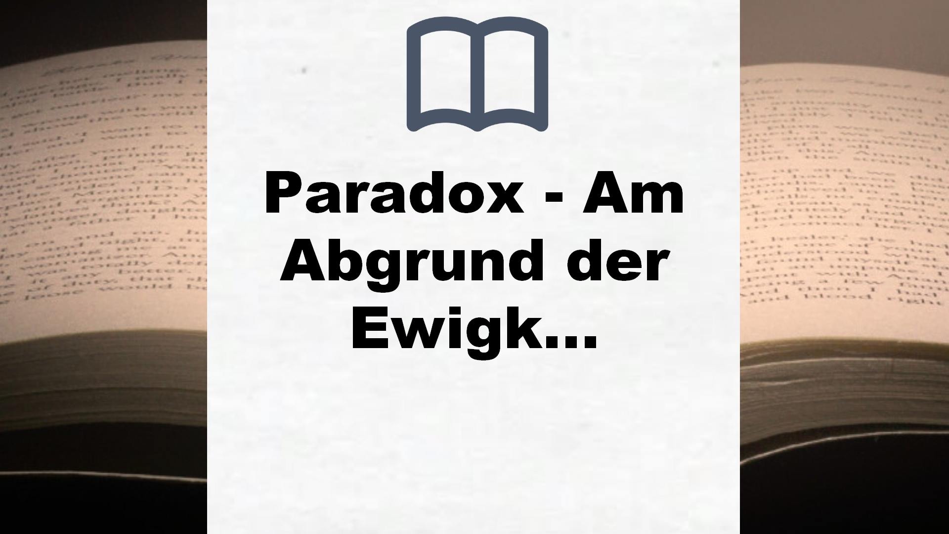 Paradox – Am Abgrund der Ewigkeit: Roman – Buchrezension