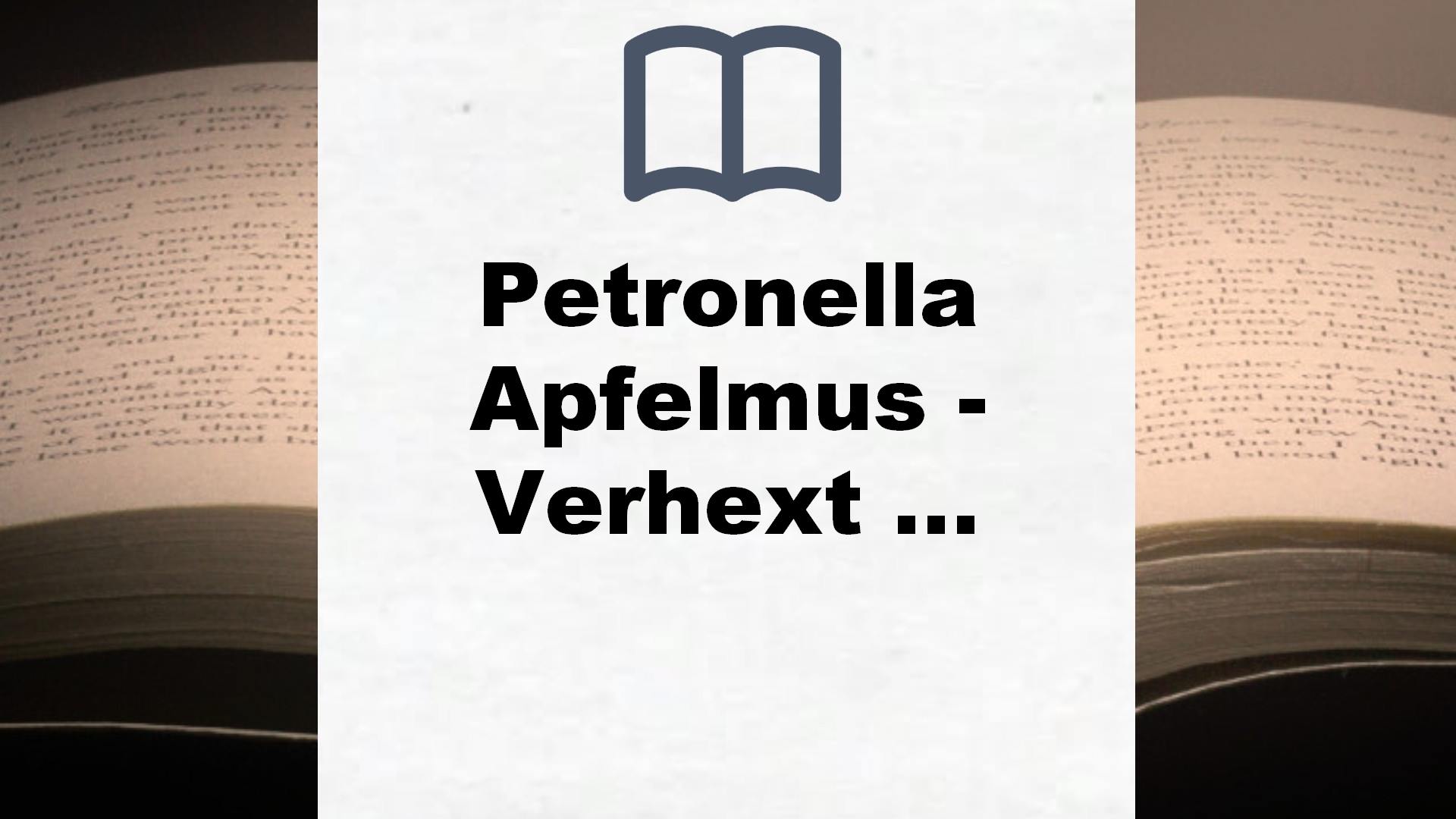 Petronella Apfelmus – Verhext und festgeklebt: Band 1 – Buchrezension