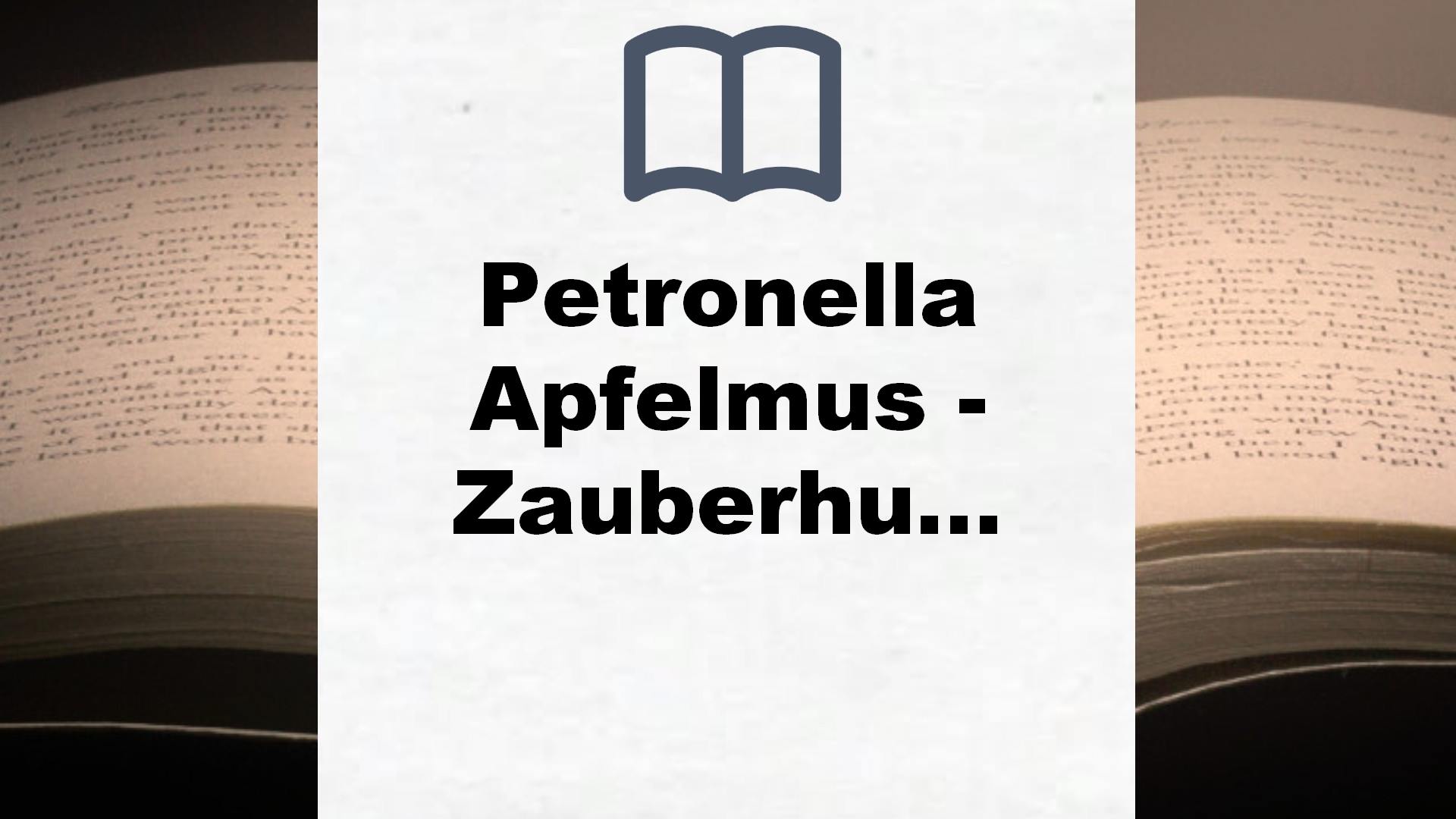 Petronella Apfelmus – Zauberhut und Bienenstich: Band 4 – Buchrezension