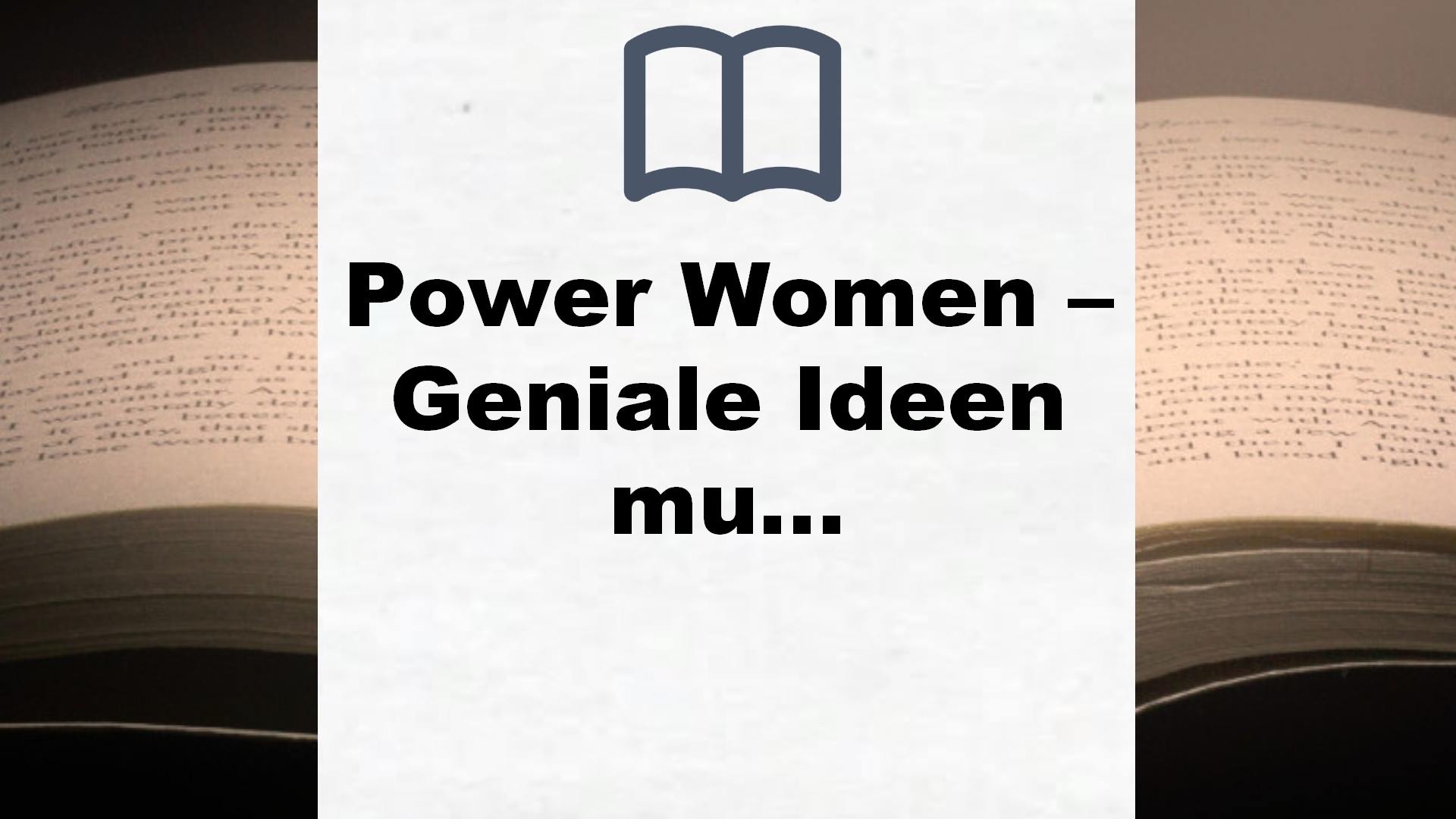 Power Women – Geniale Ideen mutiger Frauen: Was würden sie dir raten? | Spannende Porträts interessanter Frauen rund um die Welt – Buchrezension
