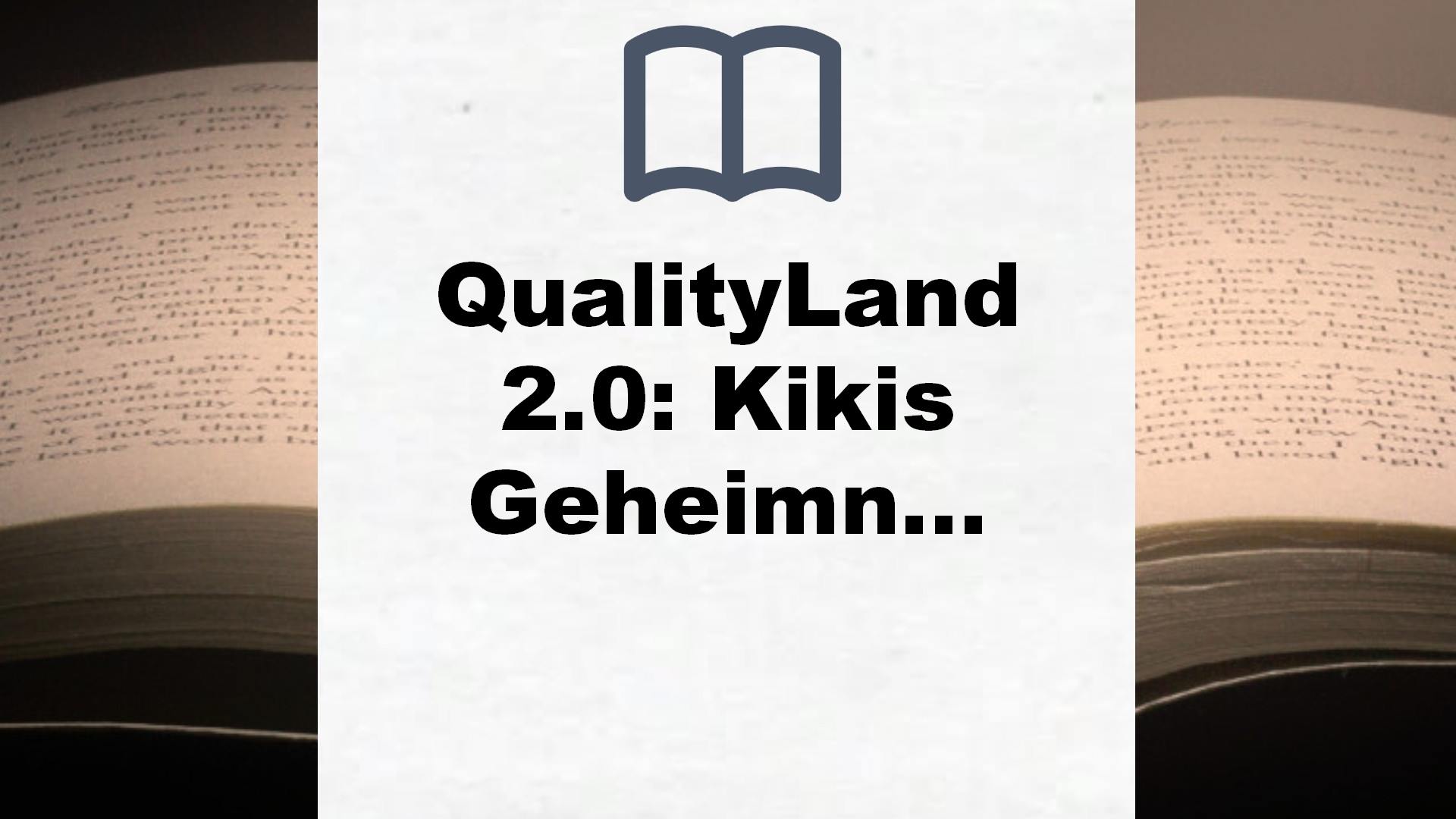 QualityLand 2.0: Kikis Geheimnis | Die große dystopische Erzählung geht weiter: Der Spiegel-Bestseller vom Erfolgsautor der Känguru-Werke – Buchrezension