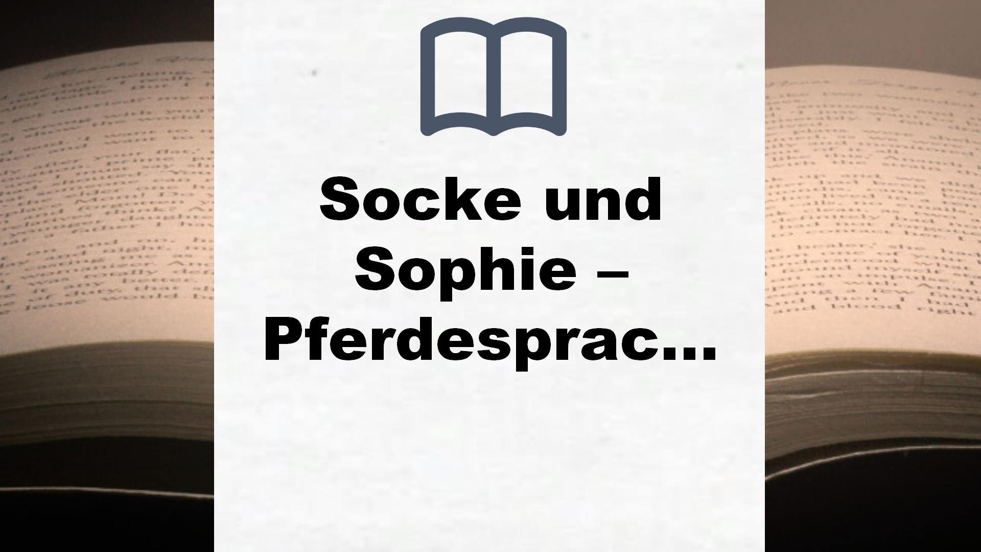 Socke und Sophie – Pferdesprache leicht gemacht – Buchrezension