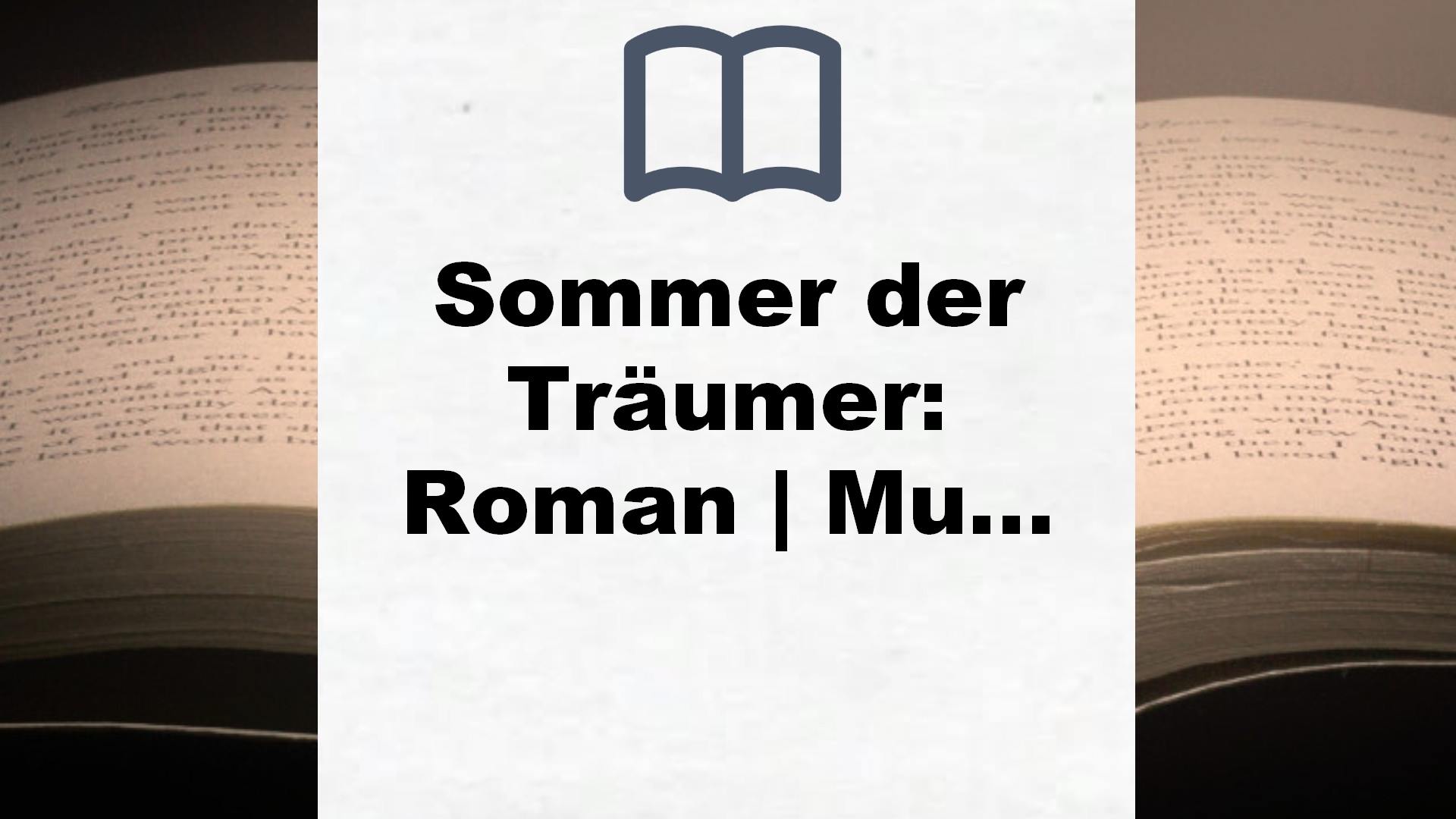 Sommer der Träumer: Roman | Musik, Liebe, Sex – dieser Roman lässt die Aufbruchsstimmung der Sechziger lebendig werden! – Buchrezension