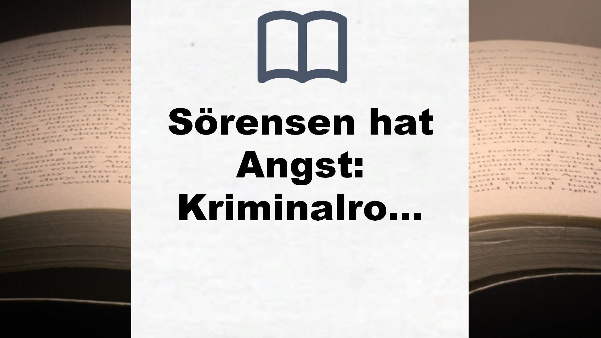 Sörensen hat Angst: Kriminalroman (Sörensen ermittelt, Band 1) – Buchrezension