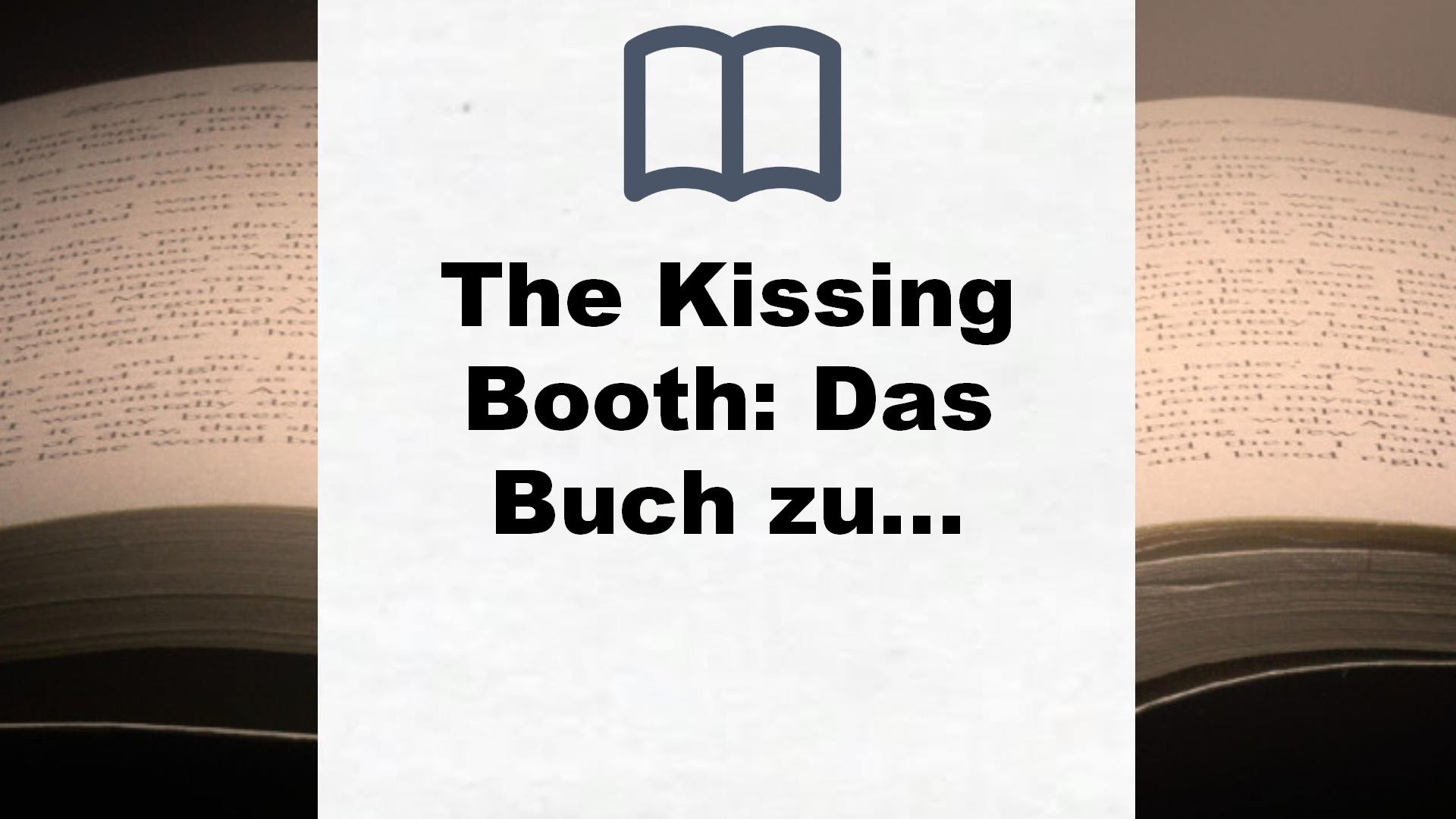 The Kissing Booth: Das Buch zum Netflix-Erfolg (Die Kissing-Booth-Reihe, Band 1) – Buchrezension