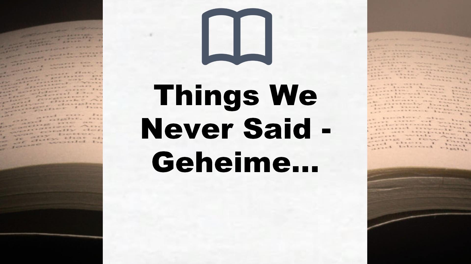 Things We Never Said – Geheime Berührungen: Roman (Hartwell-Love-Stories, Band 3) – Buchrezension