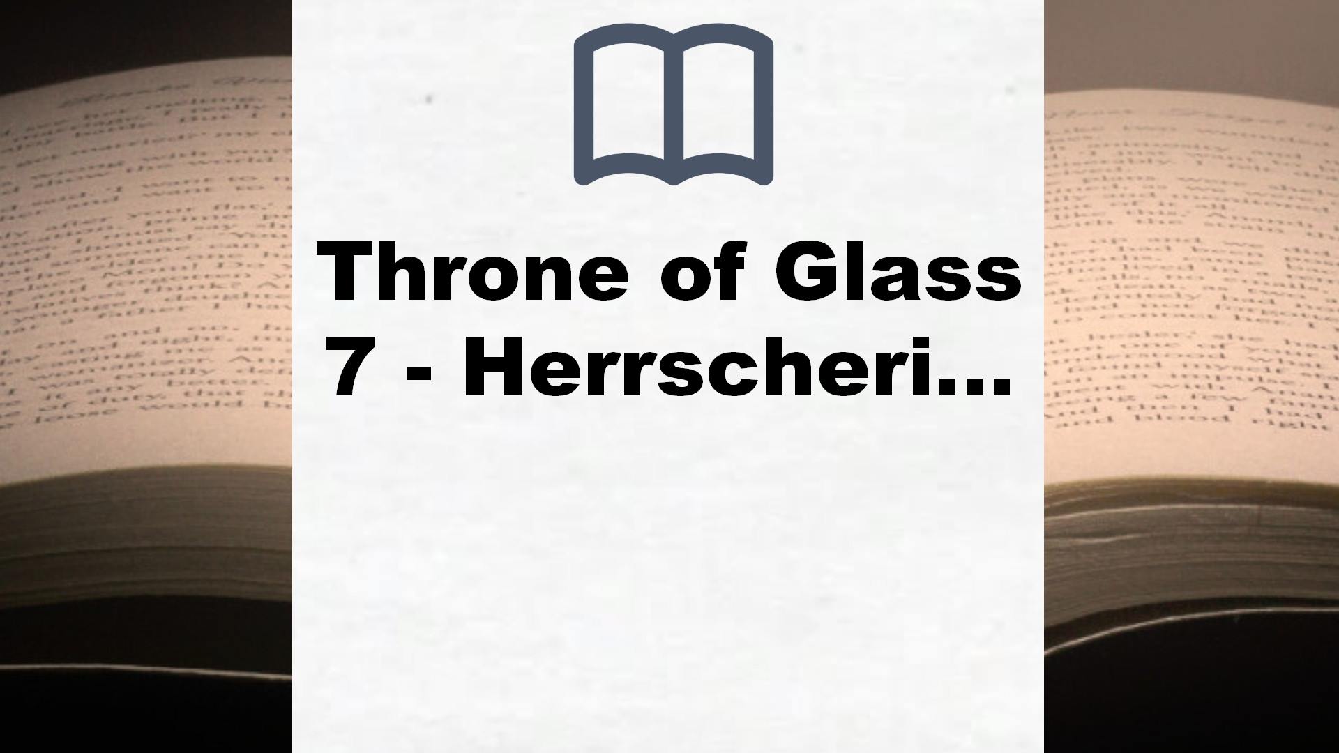 Throne of Glass 7 – Herrscherin über Asche und Zorn: Roman (Die Throne of Glass-Reihe, Band 7) – Buchrezension
