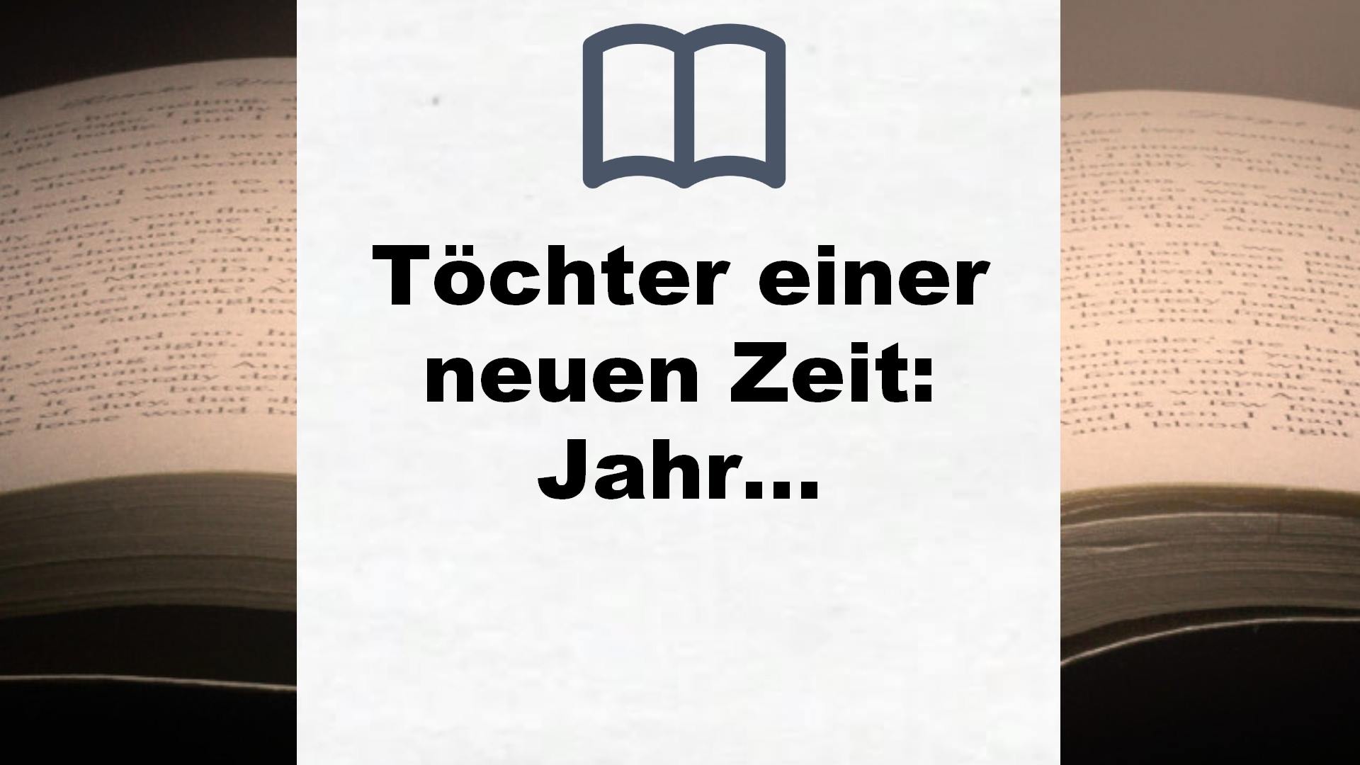 Töchter einer neuen Zeit: Jahrhundert-Trilogie, Band 1 – Buchrezension