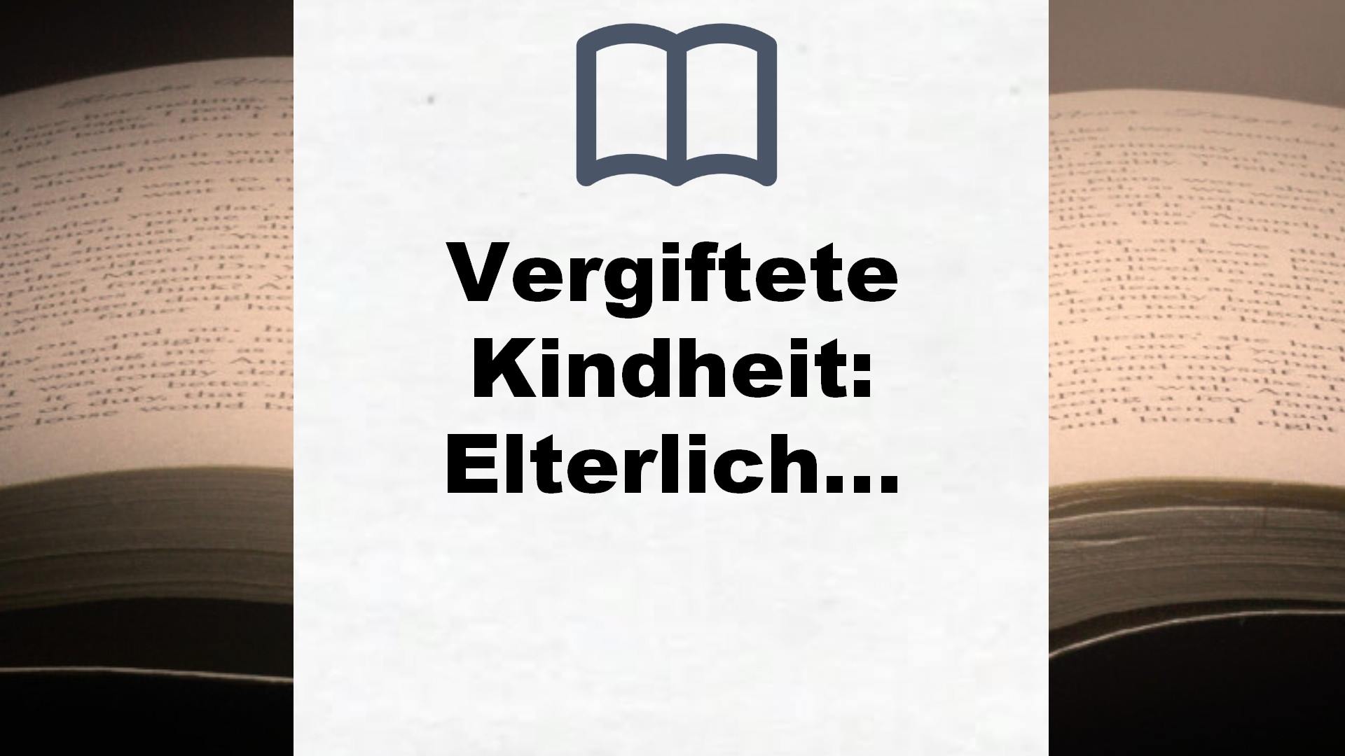 Vergiftete Kindheit: Elterliche Macht und ihre Folgen – Buchrezension