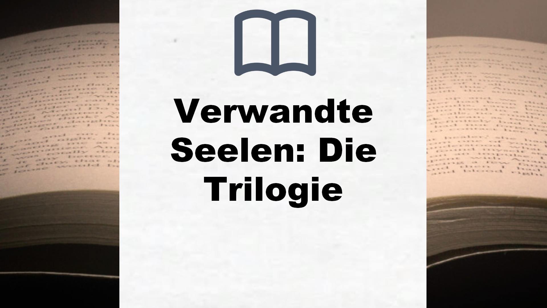 Verwandte Seelen: Die Trilogie – Buchrezension