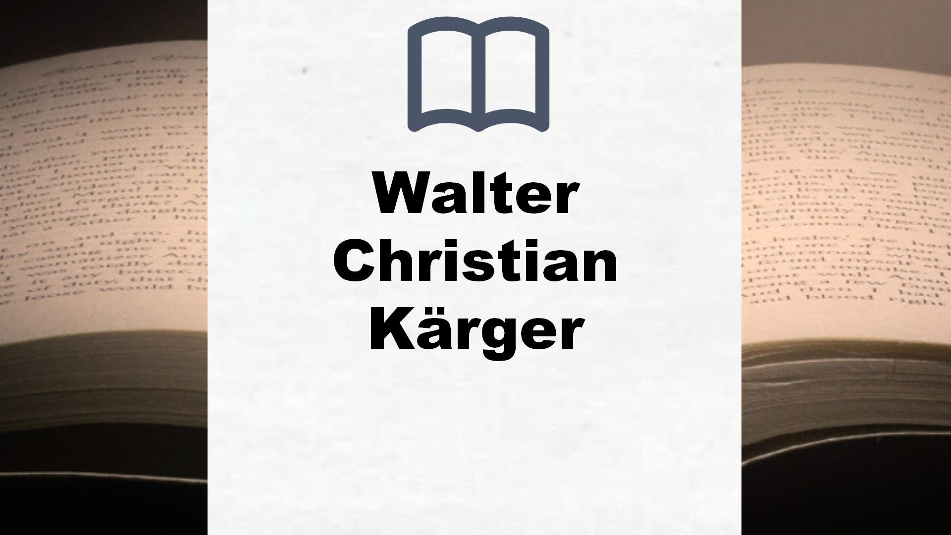 Walter Christian Kärger Bücher