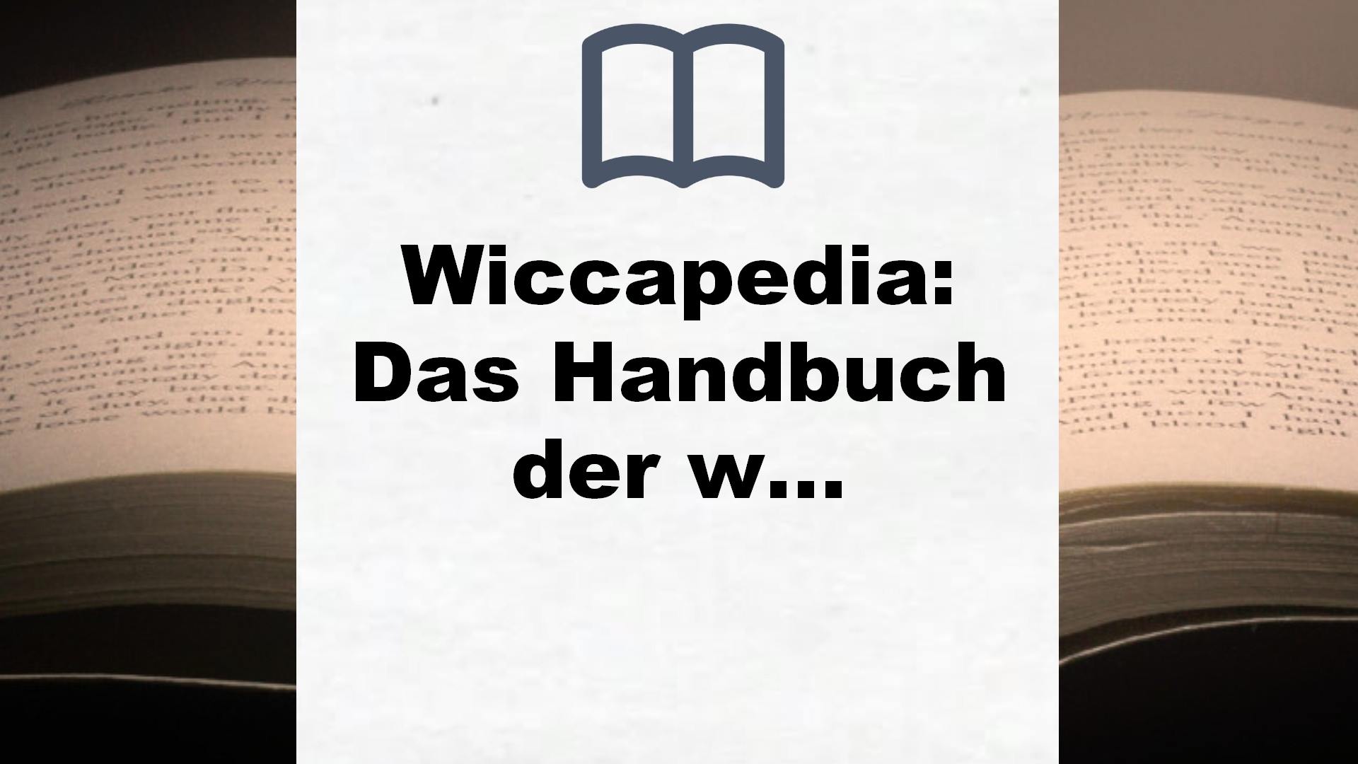 Wiccapedia: Das Handbuch der weißen Magie für moderne Hexen – Buchrezension
