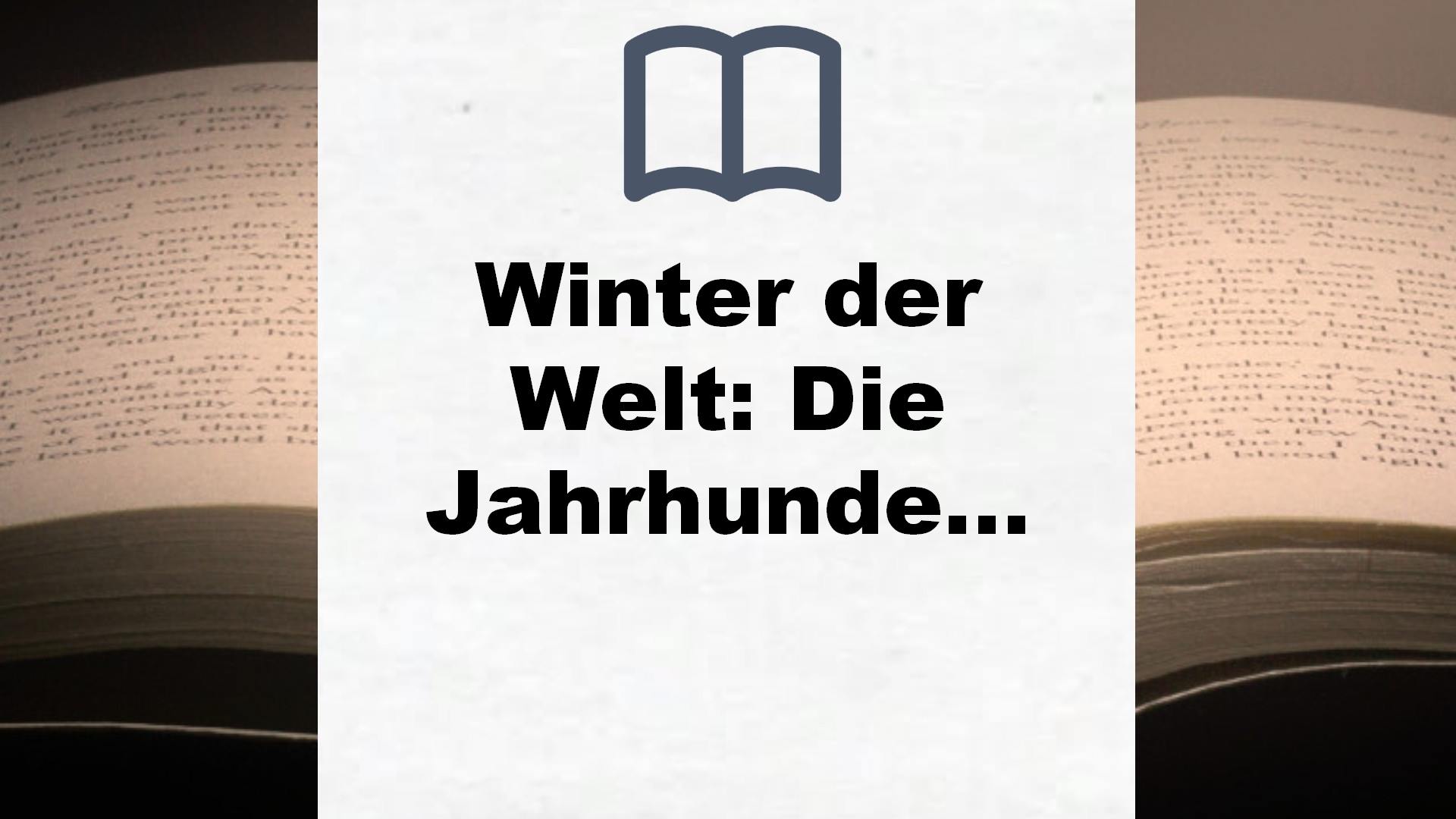 Winter der Welt: Die Jahrhundert-Saga. Roman (Jahrhundert-Trilogie, Band 2) – Buchrezension