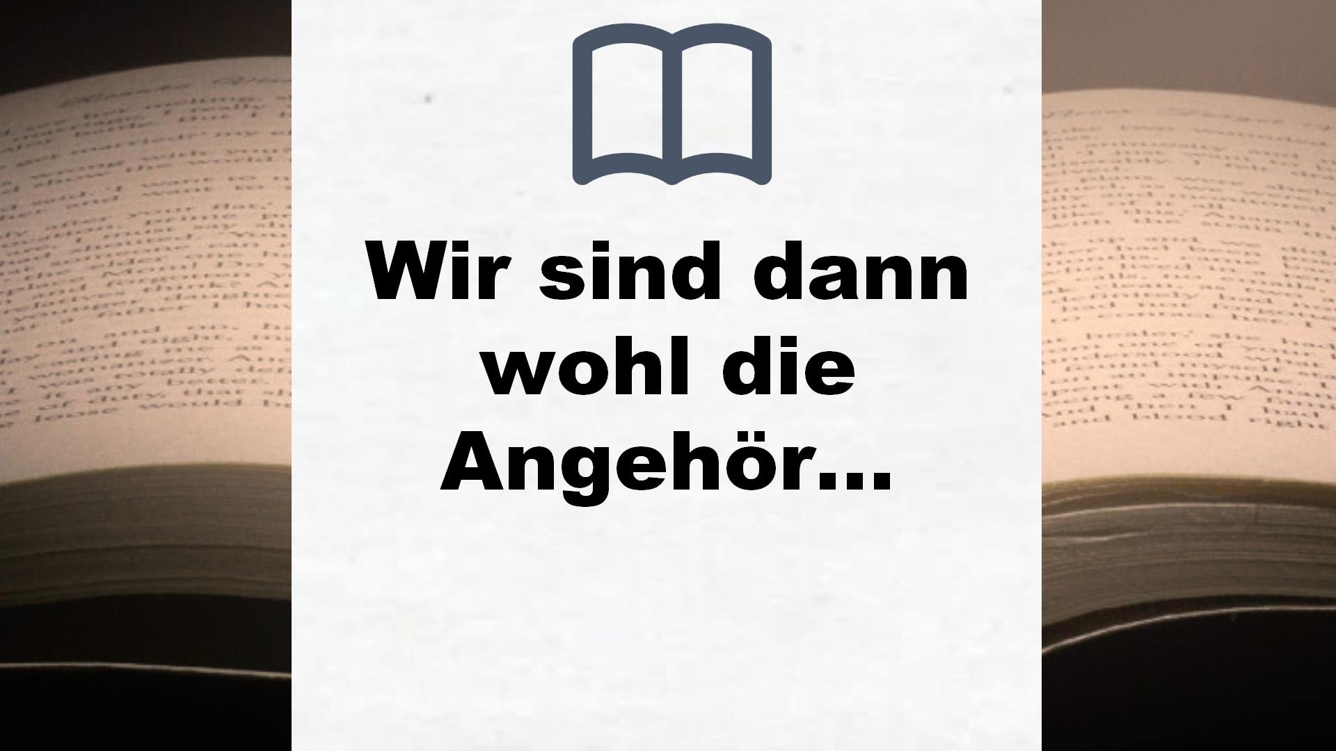 Wir sind dann wohl die Angehörigen: Die Geschichte einer Entführung – Buchrezension