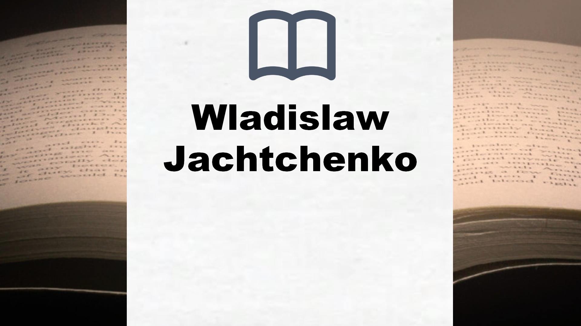 Wladislaw Jachtchenko Bücher