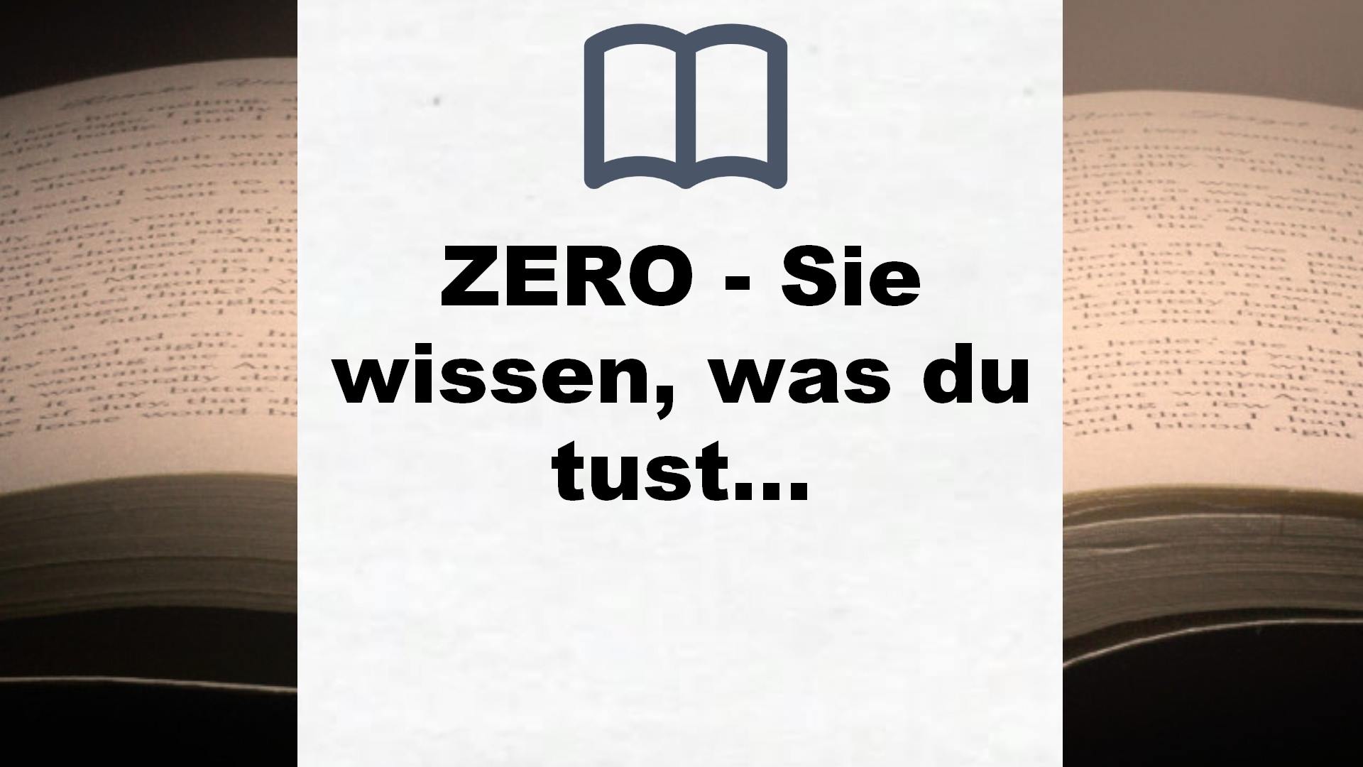 ZERO – Sie wissen, was du tust: Roman – Buchrezension